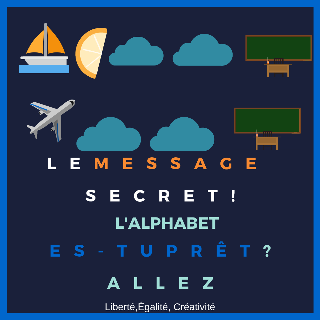 lemessage secret! l'alphabet es-tuprêt_allez